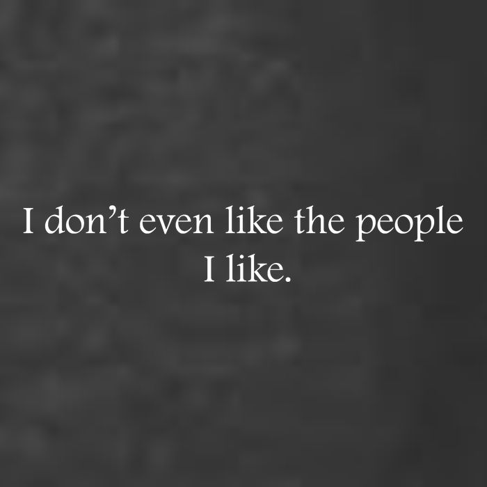I Dont Even Like The People I Like Funny Slogan Sarcastic Apathetic Quote T-Shirt