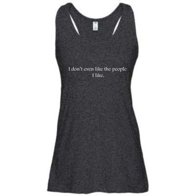 I Dont Even Like The People I Like Funny Slogan Sarcastic Apathetic Quote Ladies Essential Flowy Tank