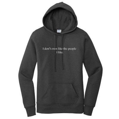 I Dont Even Like The People I Like Funny Slogan Sarcastic Apathetic Quote Women's Pullover Hoodie