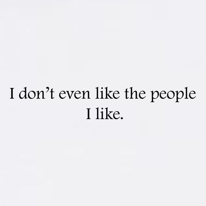 I Dont Even Like The People I Like Funny Slogan Sarcastic Apathetic Quote Garment-Dyed Sweatshirt