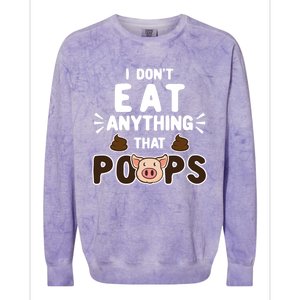 I Don't Eat Anything That Poops Gift Colorblast Crewneck Sweatshirt