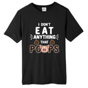 I Don't Eat Anything That Poops Gift Tall Fusion ChromaSoft Performance T-Shirt