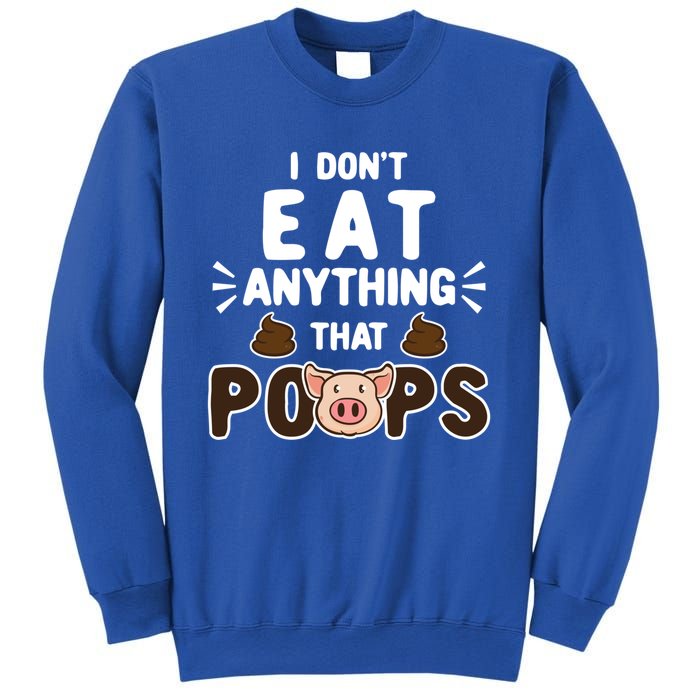 I Don't Eat Anything That Poops Gift Sweatshirt