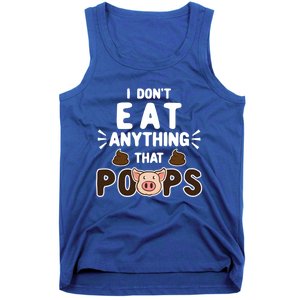 I Don't Eat Anything That Poops Gift Tank Top