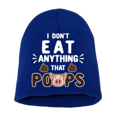 I Don't Eat Anything That Poops Gift Short Acrylic Beanie