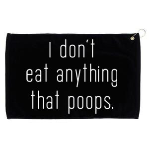 I Don't Eat Anything That Poops Vegan Funny Vegetarian Cute Gift Grommeted Golf Towel