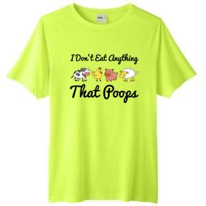 I Don't Eat Anything That Poops Vegetarian Vegan Meaningful Gift Tall Fusion ChromaSoft Performance T-Shirt