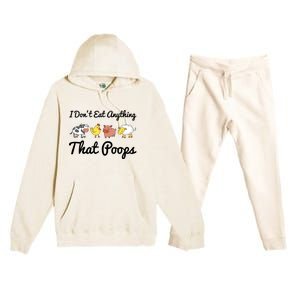 I Don't Eat Anything That Poops Vegetarian Vegan Meaningful Gift Premium Hooded Sweatsuit Set