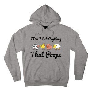 I Don't Eat Anything That Poops Vegetarian Vegan Meaningful Gift Tall Hoodie