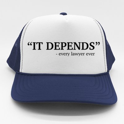 It Depends Every Lawyer Ever Attorney Law School Graduate Trucker Hat