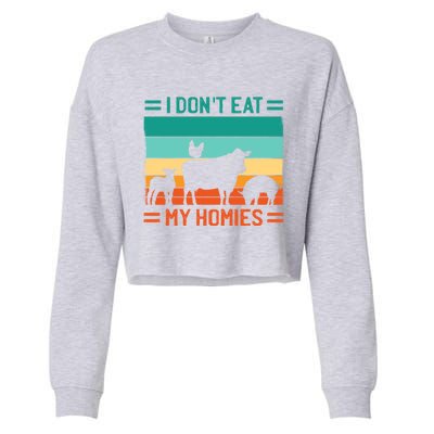 I Don't Eat My Homies 'S Animal Safety Vegetarian Gift Cropped Pullover Crew