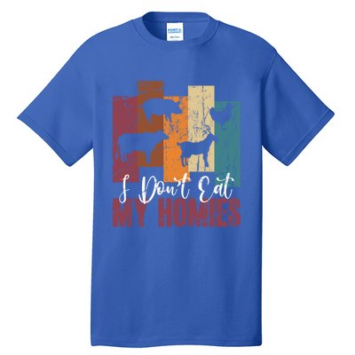 I DonT Eat My Homies Vegan Vegetarian Animal Rights Design Gift Tall T-Shirt