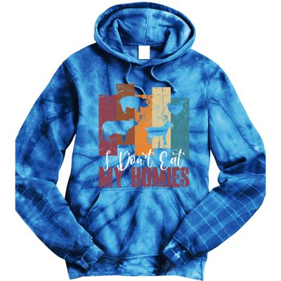 I DonT Eat My Homies Vegan Vegetarian Animal Rights Design Gift Tie Dye Hoodie