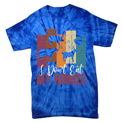 I DonT Eat My Homies Vegan Vegetarian Animal Rights Design Gift Tie-Dye T-Shirt