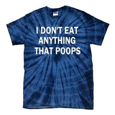 I Dont Eat Anything That Poops Vegan Plantbased Diet Tee Tie-Dye T-Shirt