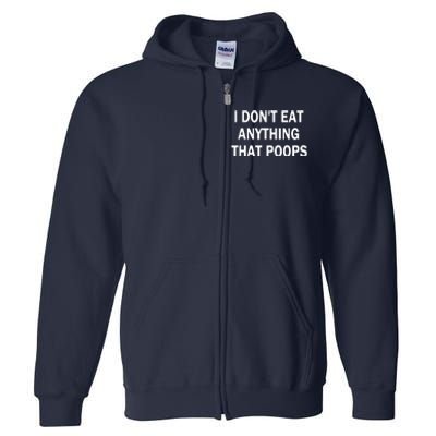 I Dont Eat Anything That Poops Vegan Plantbased Diet Tee Full Zip Hoodie