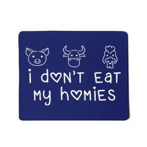 I Dont Eat My Homies Vegan Mousepad