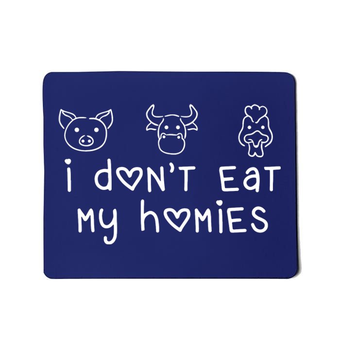 I Dont Eat My Homies Vegan Mousepad