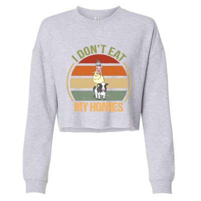 I Dont Eat My Homies Gift Cropped Pullover Crew