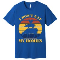 I Dont Eat My Homies Vegan Cool Vegetarian Animal Gift Premium T-Shirt