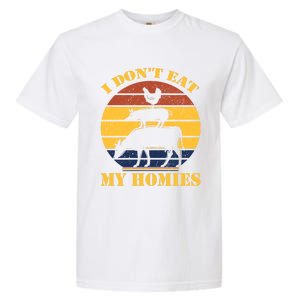 I Dont Eat My Homies Vegan Cool Vegetarian Animal Gift Garment-Dyed Heavyweight T-Shirt