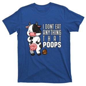 I Dont Eat Anything That Poops Gift T-Shirt