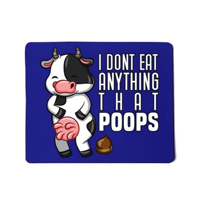 I Dont Eat Anything That Poops Gift Mousepad