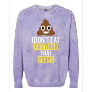 I Dont Eat Anything That Poops Vegan Vegetarian Animal Lover Cute Gift Colorblast Crewneck Sweatshirt