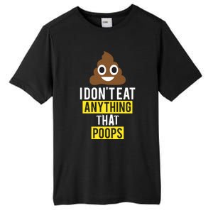 I Dont Eat Anything That Poops Vegan Vegetarian Animal Lover Cute Gift Tall Fusion ChromaSoft Performance T-Shirt