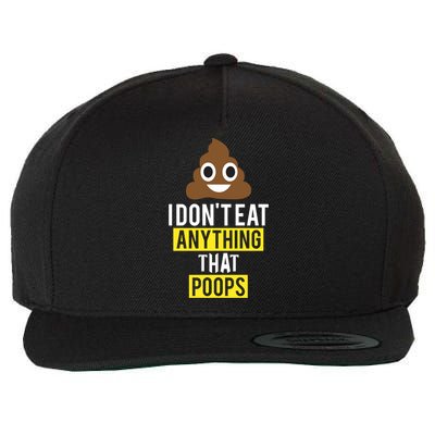 I Dont Eat Anything That Poops Vegan Vegetarian Animal Lover Cute Gift Wool Snapback Cap