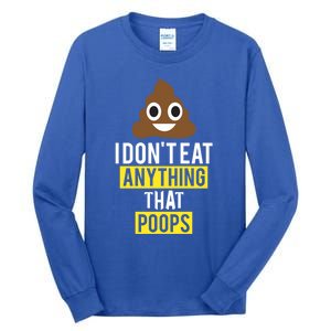 I Dont Eat Anything That Poops Vegan Vegetarian Animal Lover Cute Gift Tall Long Sleeve T-Shirt