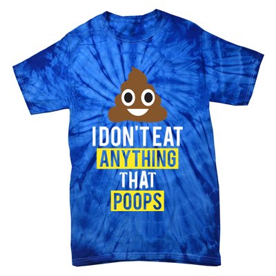 I Dont Eat Anything That Poops Vegan Vegetarian Animal Lover Cute Gift Tie-Dye T-Shirt