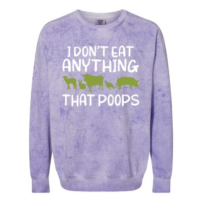 I Dont Eat Anything That Poops Veggie Lover Vegan Gift Colorblast Crewneck Sweatshirt