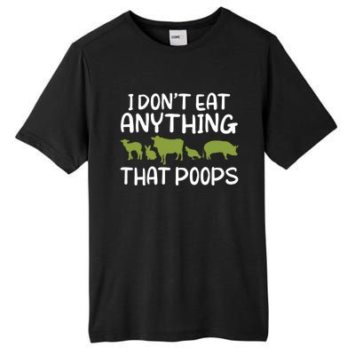 I Dont Eat Anything That Poops Veggie Lover Vegan Gift Tall Fusion ChromaSoft Performance T-Shirt