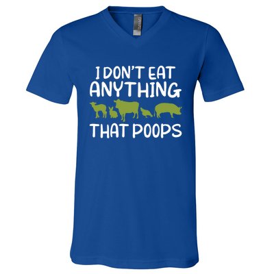 I Dont Eat Anything That Poops Veggie Lover Vegan Gift V-Neck T-Shirt