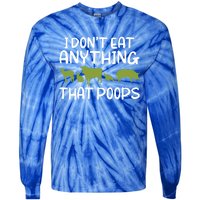 I Dont Eat Anything That Poops Veggie Lover Vegan Gift Tie-Dye Long Sleeve Shirt