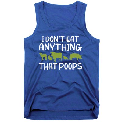 I Dont Eat Anything That Poops Veggie Lover Vegan Gift Tank Top