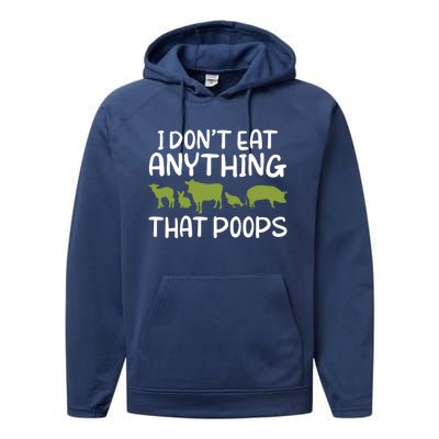 I Dont Eat Anything That Poops Veggie Lover Vegan Gift Performance Fleece Hoodie