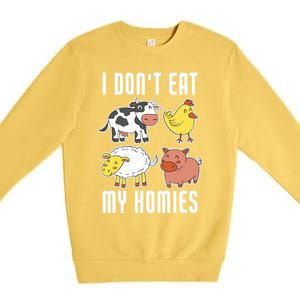 I Dont Eat My Homies Vegan Vegetarian Animal Love Gift Premium Crewneck Sweatshirt