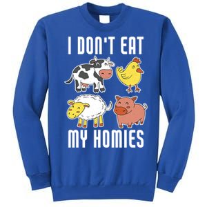 I Dont Eat My Homies Vegan Vegetarian Animal Love Gift Tall Sweatshirt