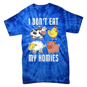 I Dont Eat My Homies Vegan Vegetarian Animal Love Gift Tie-Dye T-Shirt