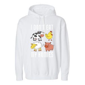 I Dont Eat My Homies Vegan Vegetarian Animal Love Gift Garment-Dyed Fleece Hoodie