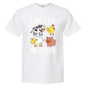 I Dont Eat My Homies Vegan Vegetarian Animal Love Gift Garment-Dyed Heavyweight T-Shirt