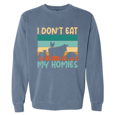 I Dont Eat My Homies Animal Lover Vegetable Lover Gift Garment-Dyed Sweatshirt