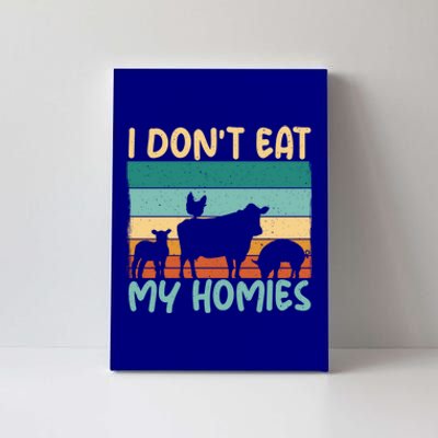 I Dont Eat My Homies Animal Lover Vegetable Lover Gift Canvas