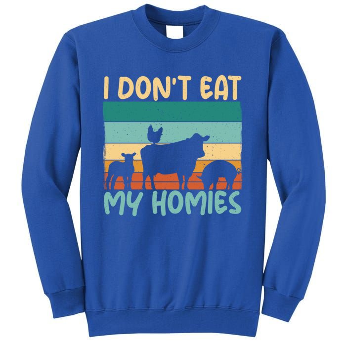 I Dont Eat My Homies Animal Lover Vegetable Lover Gift Tall Sweatshirt