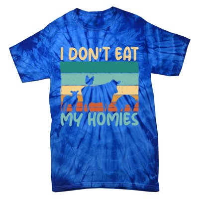 I Dont Eat My Homies Animal Lover Vegetable Lover Gift Tie-Dye T-Shirt