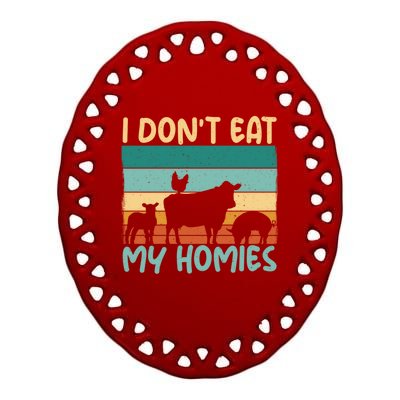 I Dont Eat My Homies Animal Lover Vegetable Lover Gift Ceramic Oval Ornament