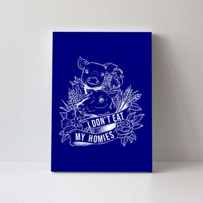 I Dont Eat My Homies Vegan Vegetarian Plant Powered Cool Gift Canvas