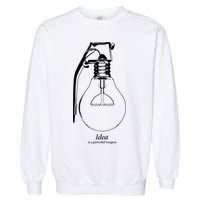 Idea Is A Powerful Weapon Light bulb Grenade Garment-Dyed Sweatshirt